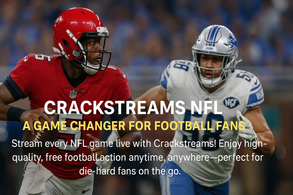 Crackstreams NFL A Game Changer for Football Fans